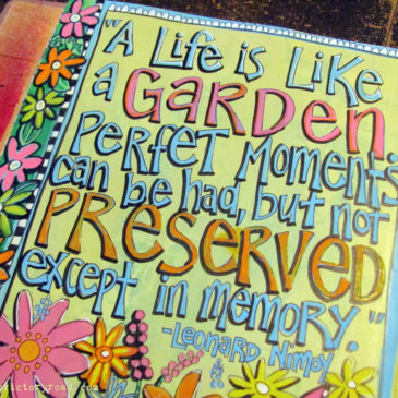 “Life is Like a Garden”